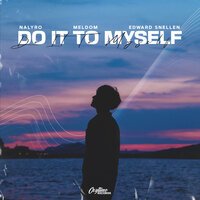 Nalyro feat. Meldom & Edward Snellen - Do It To Myself