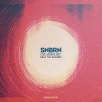 SNBRN feat. Andrew Watt & Kayliox - Beat the Sunrise