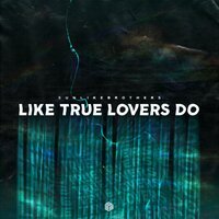 Sunlike Brothers - Like True Lovers Do