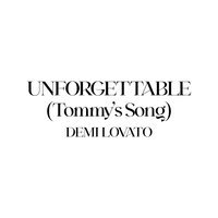Demi Lovato - Unforgettable (Tommy's Song)