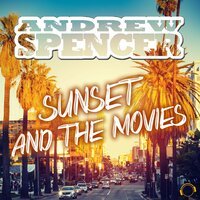 Andrew Spencer - Sunset And The Movies (Radio Edit)