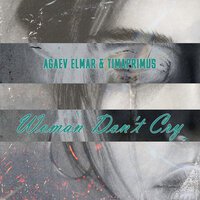 Agaev Elmar feat. Timaprimus - Woman Don't Cry