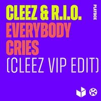 Cleez & R.I.O. - Everybody Cries (Cleez VIP Edit)