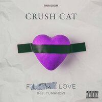 Crush Cat feat. Tumanov - F Love