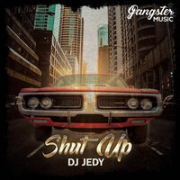 DJ Jedy - Shut Up