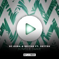 DJ Kuba & Neitan feat. Skytek - Jungle Jane