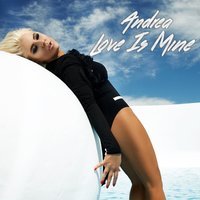 Andrea - Love Is Mine