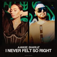 A-Mase feat. Sharliz - I Never Felt So Right