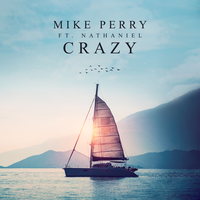 Mike Perry feat. Nathaniel - Crazy