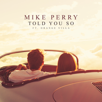 Mike Perry feat. Orange Villa - Told You So