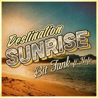 Bit Funk feat. Nefé - Destination Sunrise Famba (Remix)