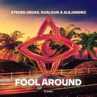 Steven Vegas feat. DualGun & Alejandro - Fool Around