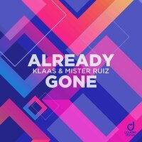Klaas feat. Mister Ruiz - Already Gone