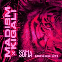 Madism & Kigali feat. Sofia Martin - Obsesion