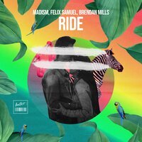 Madism feat. Felix Samuel & Brendan Mills - Ride