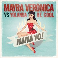 Mayra Veronica vs. Yolanda Be Cool - Mama Yo