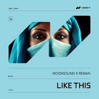 Moonsound feat. ReMan - Like This