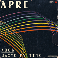APRE - Waste My Time