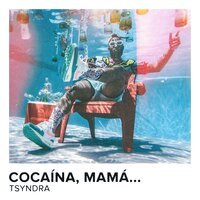 TSYNDRA - Cocaina, Mama