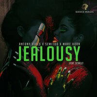 Antony Vibes & Semitoo & Marc Korn feat. Scarlet - Jealousy (Radio Edit)