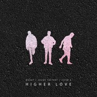 Mount feat. Sound Factory & Justn X - Higher Love