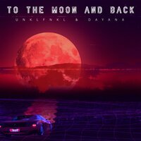 Unklfnkl feat. Dayana - To The Moon And Back