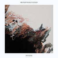 Bronze Whale feat. Poles - Devilish