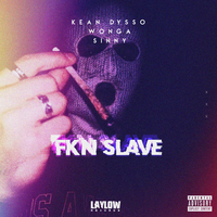 Kean Dysso feat. Wonga & Sinny - Fkn Slave