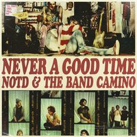 NOTD feat. The Band CAMINO - Never A Good Time