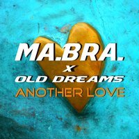 Old Dreams feat. Ma.Bra. - Another Love