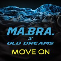 Ma.Bra. feat. Old Dreams - Move On