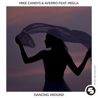 Mike Candys & Averro feat. Meela - Dancing Around