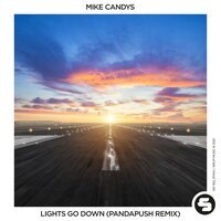 Mike Candys - Lights Go Down (Pandapush Remix Edit)