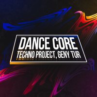 Techno Project & Geny Tur - Dance Core