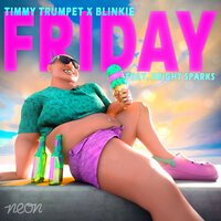 Timmy Trumpet feat. Blinkie & Bright Sparks - Friday