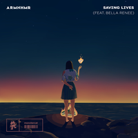 ARMNHMR feat. Bella Renee - Saving Lives