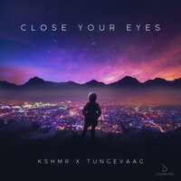 KSHMR feat. Tungevaag - Close Your Eyes
