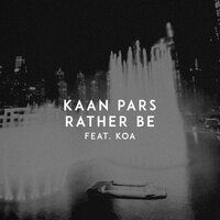 Kaan Pars feat. Koa - Rather Be
