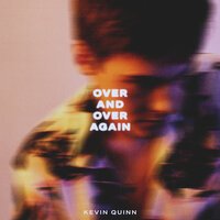 Kevin Quinn - Over And Over Again