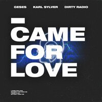 GESES feat. Karl Sylver & Dirty Radio - I Came For Love