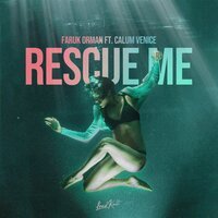 Faruk Orman feat. Calum Venice - Rescue Me