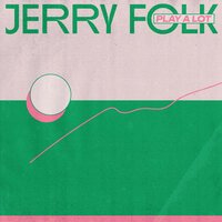 Jerry Folk feat. Aerin - Play A Lot