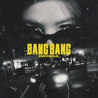 Dayana - Bang Bang