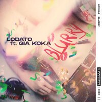 Lodato feat. Gia Koka - Blurry