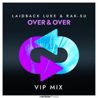 Laidback Luke feat. Rak-Su - Over & Over (VIP Mix)