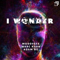 Marc Korn feat. Adam Bu & Moodygee - I Wonder