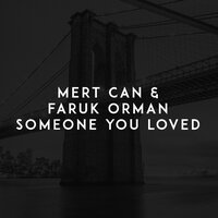 Mert Can feat. Faruk Orman - Someone You Loved