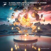DJ Soda & Hard Lights & Flaremode feat. Storme - Closer To The Sun