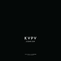 KVPV - Come On