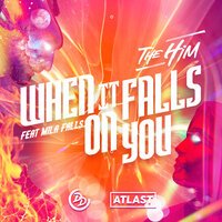 The Him & Mila Falls - When It Falls On You